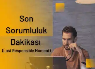 Son Sorumluluk Dakikası (Last Responsible Moment – LRM)