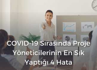 COVID-19 Sırasında Proje Yöneticilerinin En Sık Yaptığı 4 Hata