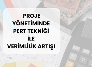 Proje Yönetiminde Verimliliği Artıran PERT Tekniği